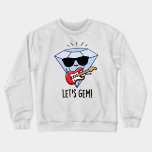 Let's Gem Funny Jewel Pun Crewneck Sweatshirt